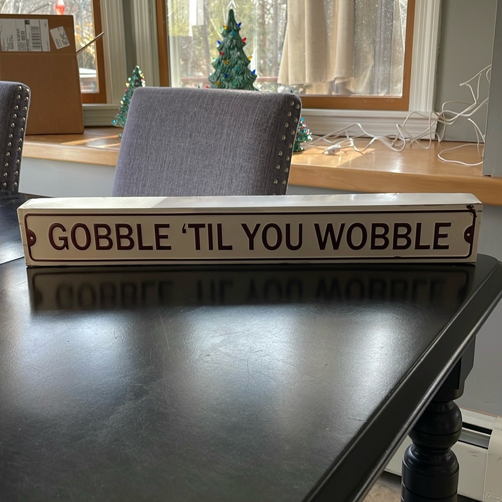 Gobble 'Til You Wobble Sign
